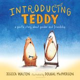 Introducing Teddy  A gentle story about gender and friendship